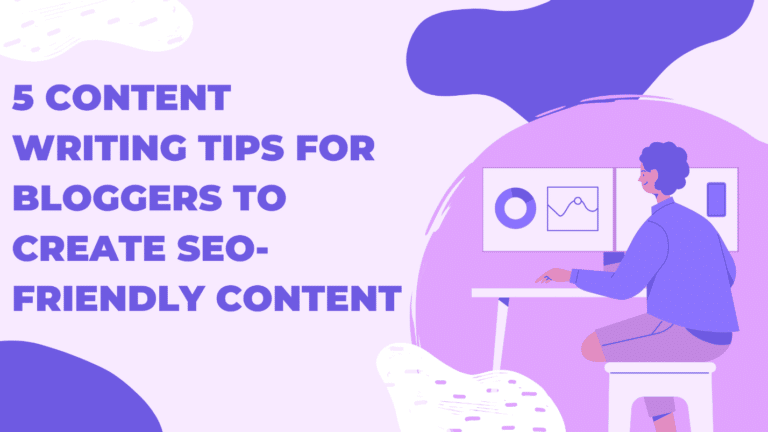 5 Content writing tips for bloggers to create SEO friendly content
