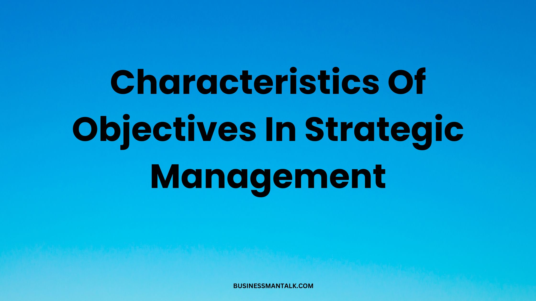 Characteristics Of Objectives In Strategic Management