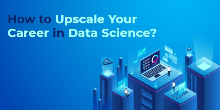 How to Upscale Your Career In Data Science?